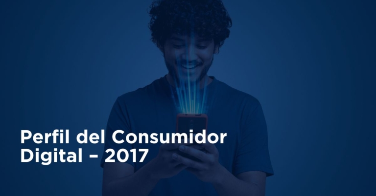 Perfil del Consumidor Digital – 2017