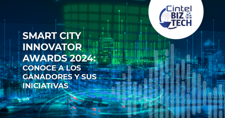 Explora las Ciudades Inteligentes en CINTEL Biz & Tech 