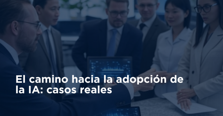 El camino hacia la adopción de la IA: casos reales