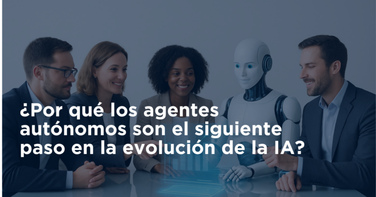 ¿Por qué los agentes autónomos son el siguiente paso en la evolución de la IA?