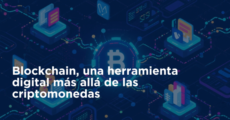 Blockchain, una herramienta digital más allá de las criptomonedas
