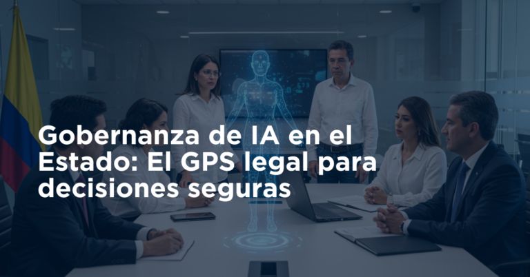 Gobernanza de IA en el Estado: el GPS legal para decisiones seguras